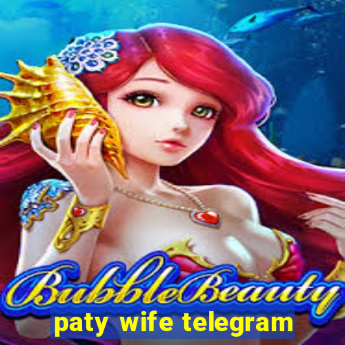 paty wife telegram